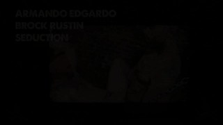 Brock Rustin, Seduction & Armando Edgardo