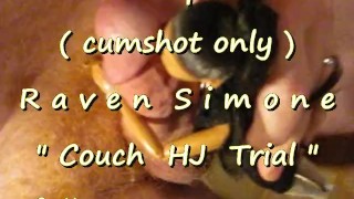 B.B.B. preview: Raven Simone "Couch HJ trial" (cumshot only no SloMo AVI hi