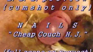 B. B. B. preview: Nails "Cheap Couch HJ" (with SloMo cumshot only)