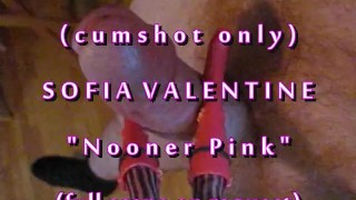 B.B.B.preview Sofia Valentine "Nooner Pink" no slo-mo AVI high def cumshot