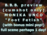 Preview 1 of BBB preview: Monika Unco "Foot Fetish"(cum only) AVI noSloMo + bonus pop