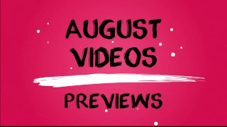 August Video Preivews
