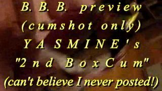 B.B.B.preview: Yasmine Lafitte's 2nd BoxCum(cum only) WMV with slomo