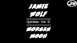 Quickies Vol. 2: "Pump Service" (Jamie Wolf + Morgan Moon)