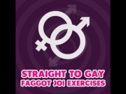 Preview 5 of Straight to Gay Faggot JOI Exercises