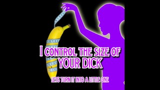 I control the size of your dick lets make it a little one