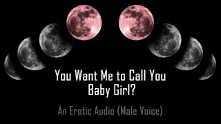 You Want Me to Call You… Baby Girl? [Erotic Audio] []