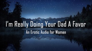 I'm Really Doing Your Dad A Favor [Erotic Audio for Women]