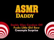 Preview 1 of Audio Porn for Women - Daddy Takes Off Condom & Cums Inside Submissive Girl
