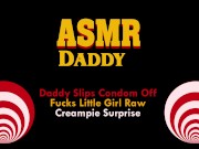 Preview 2 of Audio Porn for Women - Daddy Takes Off Condom & Cums Inside Submissive Girl