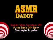 Preview 5 of Audio Porn for Women - Daddy Takes Off Condom & Cums Inside Submissive Girl
