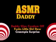 Preview 6 of Audio Porn for Women - Daddy Takes Off Condom & Cums Inside Submissive Girl