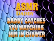 Preview 2 of Daddy Catches You Watching Him In Shower Then Fucks You Good (Dirty ASMR)