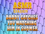 Preview 5 of Daddy Catches You Watching Him In Shower Then Fucks You Good (Dirty ASMR)