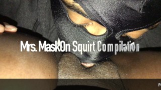 Mrs. MaskOn Squirt Compilation | Pussy Dripping