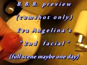 Preview 2 of B.B.B.preview: Eva Angelina's "2nd Facial"(cum only) AVI no slomo