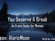 Preview 3 of You Deserve A Break [Erotic Audio for Women]