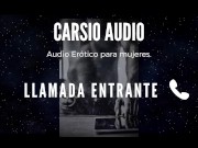 Preview 2 of Erotic AUDIO for Women in SPANISH - "Llamada Entrante" [Male Voice] [ASMR]