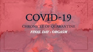 COVID-19: Chronicle of quarantine | final day - orgasm
