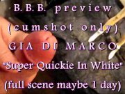 Preview 1 of BBB preview: Gia DiMarco "In White Super Quickie"(cum only) WMV with slow motion