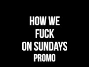 Preview 1 of Promo How We Fuck On Sundays