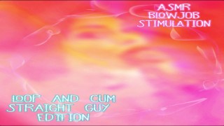 ASMR Blow Job Stimulation for straight guys LOOP AND CUM EDITION