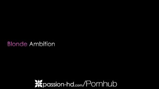 PASSION-HD Motivated Blonde Ambition Wont Take No For An Answer