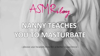 EroticAudio - ASMR Nanny Teaches You To Masturbate 