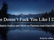 Preview 4 of He Doesn't Fuck You Like I Do [Erotic Audio for Women]