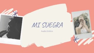 AUDIO EROTICO PARA MUJERES EN ESPANOL (ASMR) - MI SUEGRA (EPISODIO 1)