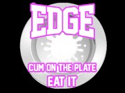 Preview 1 of Edge Cum on the plate Eat it