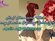 Preview 1 of ASMR - Hot Threesome With A Horny Teacher & Slutty Schoolgirl! Audio Roleplay