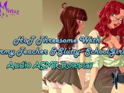 Preview 3 of ASMR - Hot Threesome With A Horny Teacher & Slutty Schoolgirl! Audio Roleplay