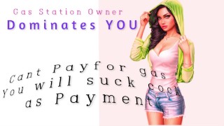 Shemale Gas Station Owner Dominates YOU for not paying for gas YOU will suck cock to pay