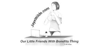 Our Little friends with benefits thing