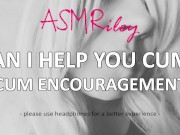 Preview 3 of EroticAudio - Can I Help You Cum? Cum Encouragement ASMR| ASMRiley