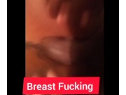 Preview 6 of 38 DD'S BREAST FUCKING