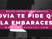 Preview 1 of ROLEPLAY NOVIA TE PIDE QUE LA EMBARACES | RELATO ASMR INTERACTIVO [ROMANCE] ARGENTINA