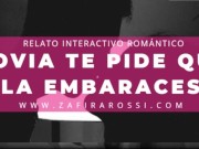 Preview 6 of ROLEPLAY NOVIA TE PIDE QUE LA EMBARACES | RELATO ASMR INTERACTIVO [ROMANCE] ARGENTINA
