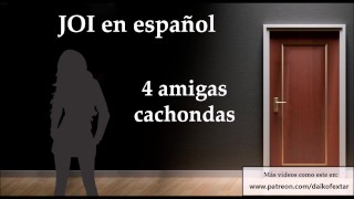 Spanish JOI - 4 friends want your body at their party.