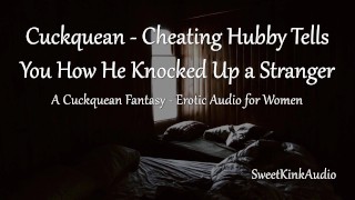 Cuckquean - Your Hubby Tells You How He Knocked Up a Stranger - Erotic Audio for Women