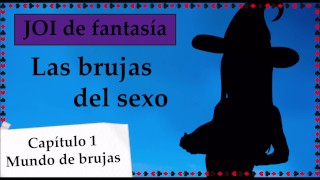 JOI de fantasía - Las brujas del sexo. Capitulo 1.