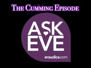 Preview 4 of Ask Eve: The Cumming Episode -Advice Series by Eve's Garden (answering your questions about cumming)