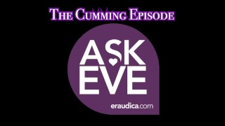 Ask Eve: The Cumming Episode -Advice Series by Eve's Garden (answering your questions about cumming)