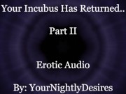 Preview 1 of Your Incubus Returns To You (Part 2) [Blowjob] [Passionate Sex] [Aftercare] (Erotic Audio For Women)