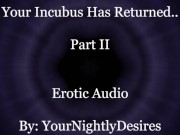 Preview 3 of Your Incubus Returns To You (Part 2) [Blowjob] [Passionate Sex] [Aftercare] (Erotic Audio For Women)