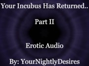 Preview 4 of Your Incubus Returns To You (Part 2) [Blowjob] [Passionate Sex] [Aftercare] (Erotic Audio For Women)