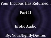 Preview 5 of Your Incubus Returns To You (Part 2) [Blowjob] [Passionate Sex] [Aftercare] (Erotic Audio For Women)