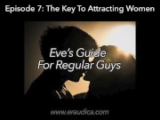 Preview 2 of Eve's Guide for Regular Guys Ep 7 - Attracting Women (Advice & Discussion Series by Eve's Garden)