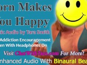 Preview 2 of Porn Makes You Happy Mesmerizing Audio by Tara Smith Porn Addiction Encouragement Binaural Beats